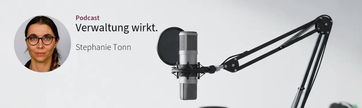 Podcast - Verwaltung wirkt. Mit Stephanie Tonn